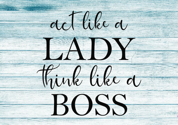 Act like a lady think like a boss Glasplatte