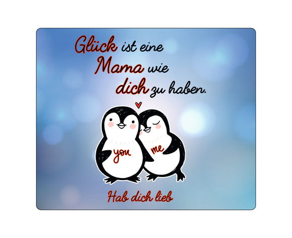 Mousepad mit blauem Hintergrund + Text: Glück ist eine Mama wie dich zu haben. Hab dich lieb + Zwei Pinguine