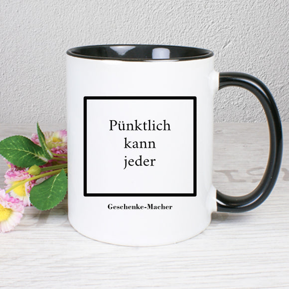 Beidseitig bedruckte Geschenke-Macher Tasse weiß und innen schwarz und schwarzem Henkel mit Text Pünktlich kann jeder