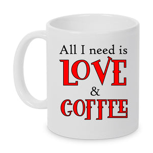 All I need is love and coffee Tasse