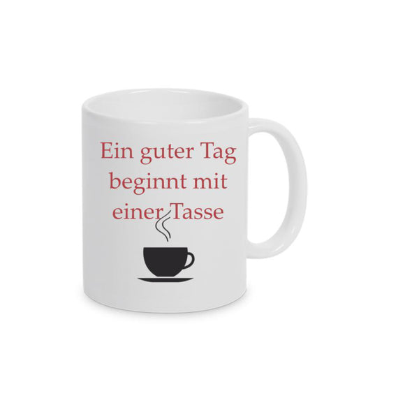 Tasse Weiß Ein guter Tag beginnt mit einer Tasse Kaffee