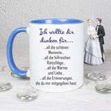 Tasse Weiß/Blau bedruckt mit: Ich wollte dir danken für... all die schönen Momente... all die hilfreichen Ratschläge... all die Wärme und Liebe... all die Erinnerungen, die du mir mitgegeben hast.