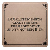 Filz Untersetzer beige mit Trinkspruch Der kluge Mensch, glaubt es mir der redet nicht und trinkt sein Bier.