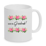 Du bist ein Geschenk! Tasse