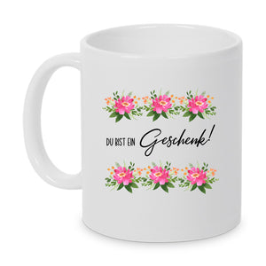 Du bist ein Geschenk! Tasse