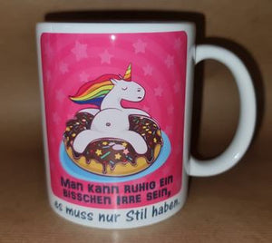 Einhorn mit Spruch Man kann ruhig ein bisschen Irre sein, es muss nur Stil haben - Tasse