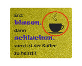 Untersetzer Erst blasen, dann schlucken, sonst ist der Kaffee zu heiss in gold