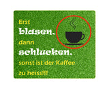 Untersetzer Erst blasen, dann schlucken, sonst ist der Kaffee zu heiss  in grün