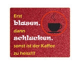 Erst blasen, dann schlucken, sonst ist der Kaffee zu heiss  Untersetzer glitzerlook