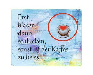 Mug Rug Untersetzer mit Text "Erst blasen, dann schlucken, sonst ist der Kaffee zu heiss"