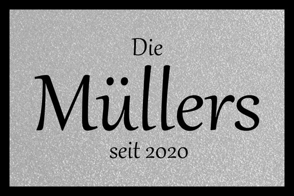 Schöne Fußmatte 40x60cm oder 50x75cm mit Die Müllers seit 2020  Anstatt Müllers und 2020 wird Ihr Wunschname und Ihr Jahr gedruckt.