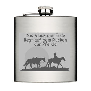 Das Glück der Erde liegt auf dem Rücken der Pferde Flachmann Chrome Brushed aus Edelstahl 6oz mit Lasergravur 