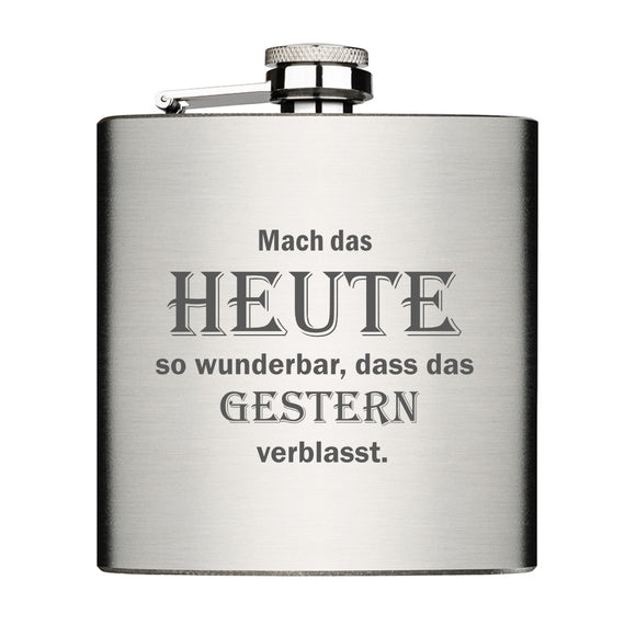 Mach das Heute so wunderbar, dass das Gestern verblasst. Flachmann gebürstet 6oz mit Lasergravur