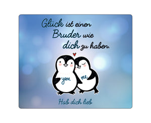 Mousepad mit blauem Hintergrund + PText: Glück ist einen Bruder wie dich zu haben. Hab dich lieb + Zwei Pinguine