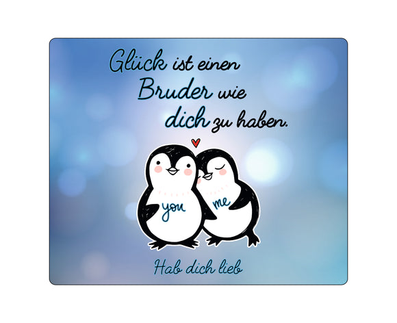 Mousepad mit blauem Hintergrund + PText: Glück ist einen Bruder wie dich zu haben. Hab dich lieb + Zwei Pinguine