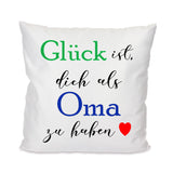 Glück ist dich als Oma/Opa/Mama/Papa zu haben - Kissenbezug 40x40cm mit Füllung