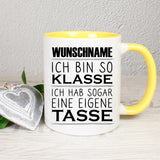 Ich bin so klasse ich hab sogar eine eigene Tasse personalisierbar - Tasse