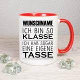 Ich bin so klasse ich hab sogar eine eigene Tasse personalisierbar - Tasse