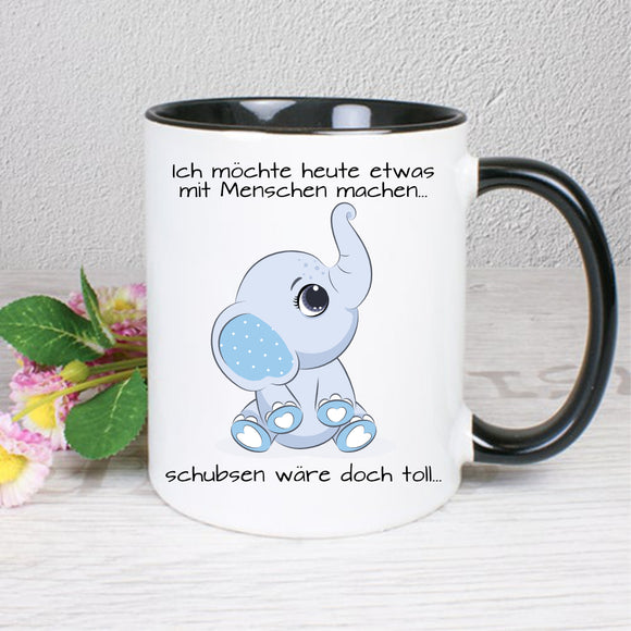 Ich möchte heute etwas mit menschen machen... schubsen wäre doch toll mit Elefant  - Tasse