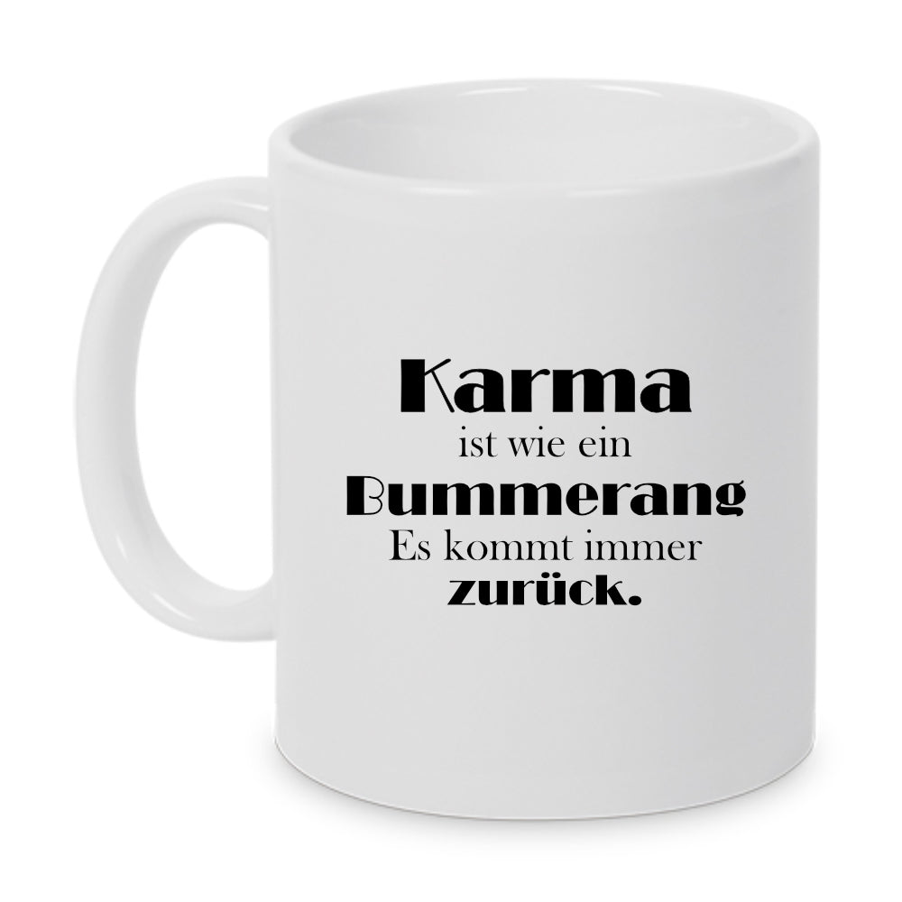 Karma ist wie ein Bummerang. Es kommt immer zurück. Tasse Geschenke
