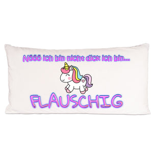 Kuschelkissen bedruckt mit Einhorn und Text Nööö ich bin nicht dick ich bin flauschigmit Reißverschluss Größe: 80x40cm