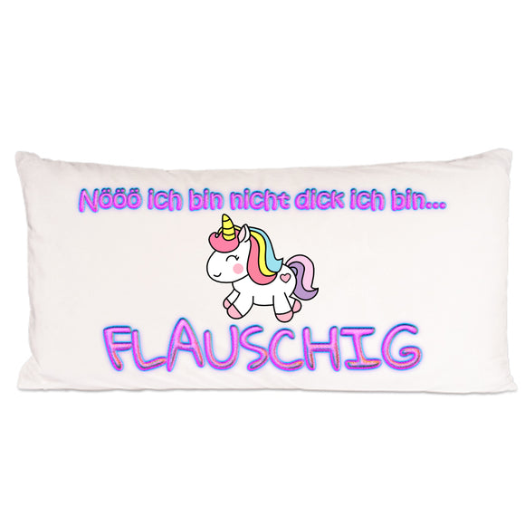 Kuschelkissen bedruckt mit Einhorn und Text Nööö ich bin nicht dick ich bin flauschigmit Reißverschluss Größe: 80x40cm