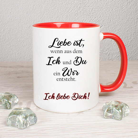 Tasse twotone rot bedruckt mit Liebe ist, wenn aus dem Ich und Du ein Wir entsteht. Ich liebe Dich!