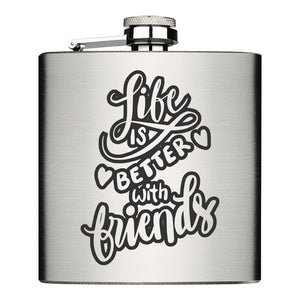 Life ist better with friends Flachmann Chrome Brushed aus Edelstahl 6oz mit Lasergravur