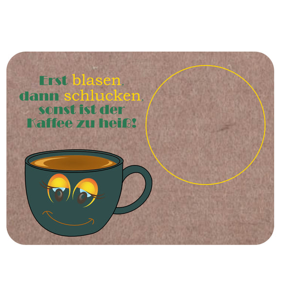 Erst blasen, dann schlucken, sonst ist der Kaffee zu heiß! Mugrug Untersetzer