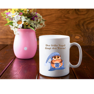 Der frühe Vogel fängt den Wurm! Tasse