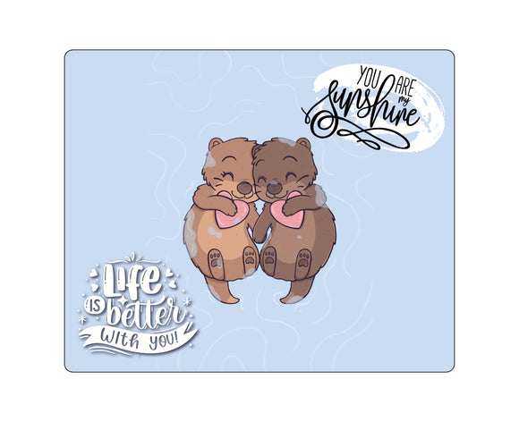 Mousepad mit Otterpärchen, mit Spruch You are my Sunshine und mit Spruch Life is better with you. Hintergrund Hellblau mit Wellen