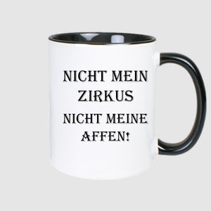Nicht mein Zirkus nicht meine Affen - Tasse