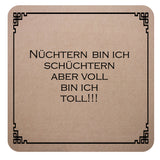 Filz Untersetzer beige mit Trinkspruch Nüchtern bin ich schüchtern aber voll bin ich toll!!!