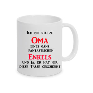 Tasse Weiß mit Spruch bedruckt: Ich bin Stolze Oma eines ganz fantastischen Enkels und ja, er hat mir diese Tasse geschenkt