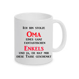 Tasse Weiß mit Spruch bedruckt: Ich bin Stolze Oma eines ganz fantastischen Enkels und ja, er hat mir diese Tasse geschenkt