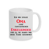 Tasse Weiß mit Spruch bedruckt: Ich bin Stolze Oma ganz fantastischer Enkelkinder  und ja, sie haben mir diese Tasse geschenkt