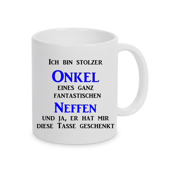 Tasse Weiß mit Spruch bedruckt: Ich bin Stolzer Onkel eines ganz fantastischen Neffen und ja, er hat mir diese Tasse geschenkt