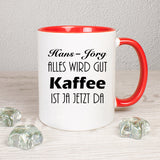 Tasse weiß mit innen rot und rotem Henkel, Vorder- und Rückseite bedruckt mit Text Wunschname alles wird gut Kaffee ist ja jetzt da
