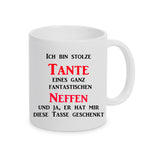 Tasse Weiß mit Spruch bedruckt: Ich bin Stolze Tante eines ganz fantastischen Neffen   und ja, er hat mir diese Tasse geschenkt