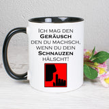 Tasse Weiß/Schwarz Seite 1 bedruckt mit Spruch: Ich mag den  Geräusch  den du machsch,  wenn du dein  Schnauzen  hälscht! - Moti:v Rot/Schwarz Pssst