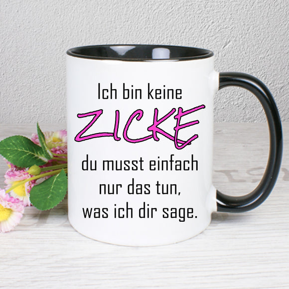 Tasse Weiß/Schwarz bedruckt mit Spruch: Ich bin keine Zicke du musst einfach nur das tun, was ich dir sage.