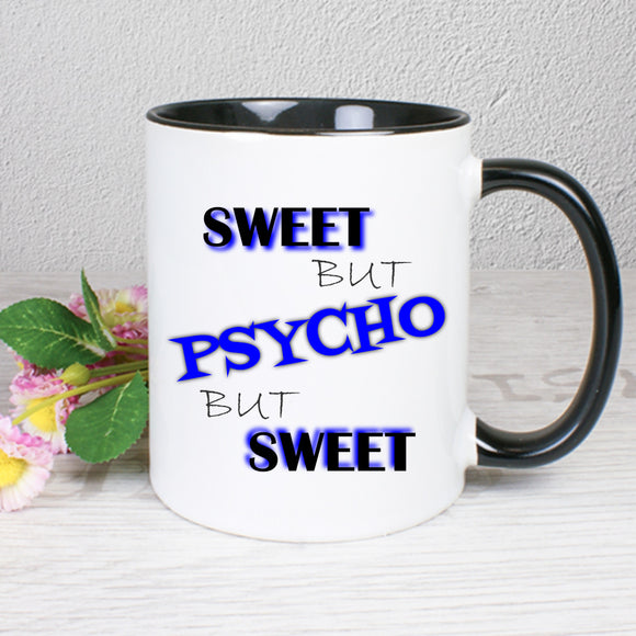 Tasse Weiß/Schwarz bedruckt mit Spruch: sweet but Psycho but sweet