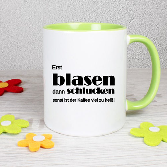 Erst blasen dann schlucken sonst ist der Kaffee viel zu heiß! - Tasse