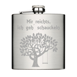Flachmann Chrome Brushed aus Edelstahl 6oz mit Lasergravur Text: Mir reicht´s, ich geh´schauckeln Motiv: alter Baum mit Schauckel