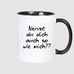Nervst du dich auch so wie mich? - Tasse twotone handle schwarz beidseitig bedruckt