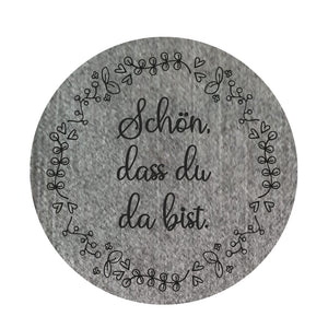 4er Set graue runde Filz Untersetzer bedruckt mit Schön, dass du da bist.
