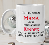 weisse Tasse mit Spruch bedruckt: Ich bin Stolze Mama ganz fantastischer Kinder und ja, sie haben mir diese Tasse geschenkt