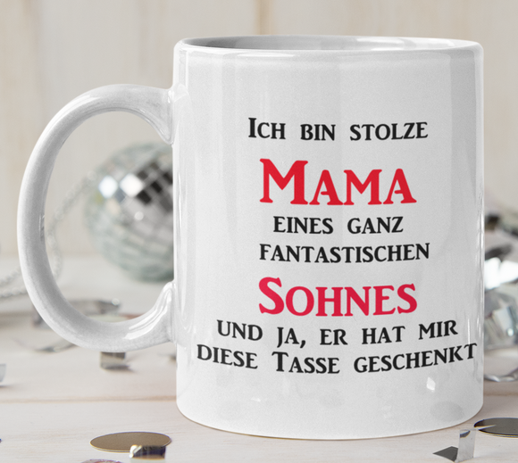 Weiße Tasse mit Spruch bedruckt: Ich bin Stolze Mama eines ganz fantastischen Sohnes und ja, er hat mir diese Tasse geschenkt