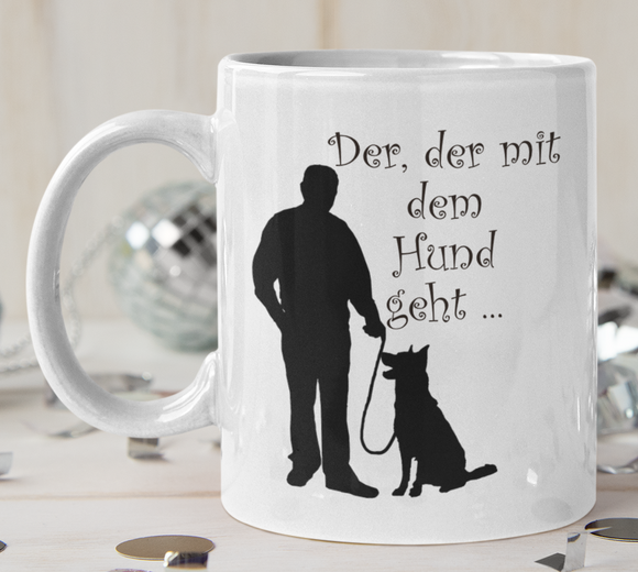 weisse Tasse bedruckt: Der, der mit dem Hund geht - großer Hund