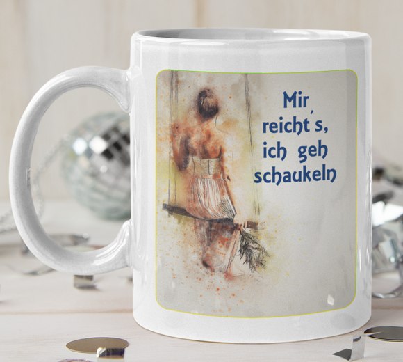 weisse Tasse bedrukt mit Motiv und Spruch: Mir reichts, ich geh schaukeln.